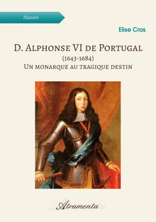 Couverture "D. Alphonse VI de Portugal (1643-1684)"