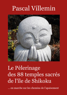 Couverture "Le pèlerinage des 88 temples sacrés de l’île de Shikoku"