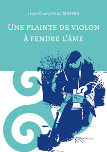 Couverture "Une plainte de violon à fendre l'âme"