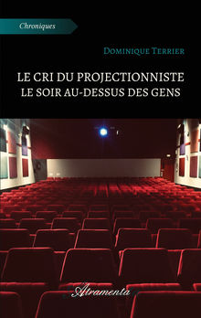 Couverture "Le cri du projectionniste le soir au-dessus des gens"