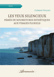 Couverture "Les yeux silencieux pâmés de nourritures esthétiques aux visages pluriels"