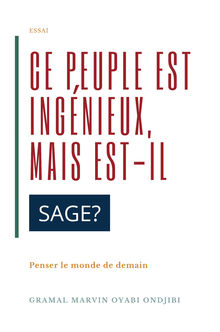 Couverture "Ce peuple est ingénieux, mais est-il sage ?"