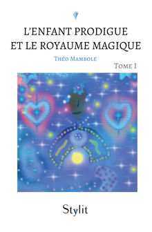 Couverture "L’Enfant Prodigue et le Royaume Magique, Tome I"