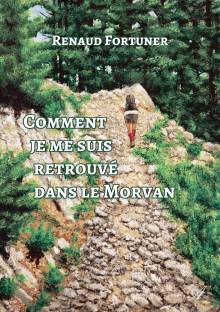 Couverture "Comment je me suis retrouvé dans le Morvan"