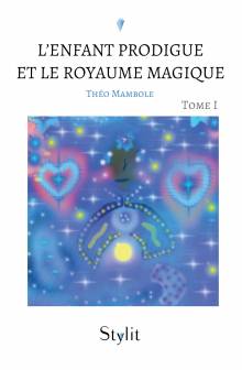 Couverture "L’Enfant Prodigue et le Royaume Magique, Tome I"