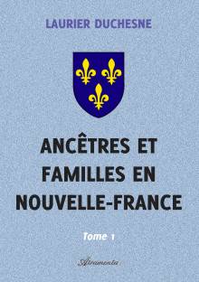 Couverture "Ancêtres et familles en Nouvelle-France, Tome 1"