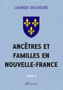 Couverture "Ancêtres et familles en Nouvelle-France, Tome 6"