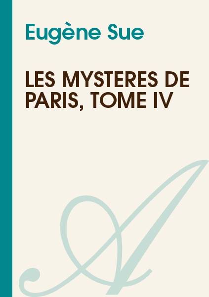 Les Mystères De Paris Tome Iv Eugène Sue Texte Intégral Romans Atramenta 0644