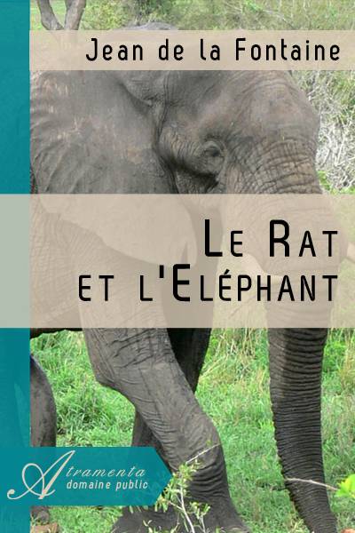 Le Rat et l'Eléphant (Jean de la Fontaine) - texte intégral - Poésie