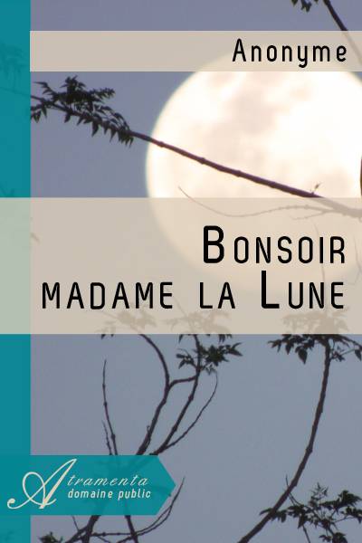 Bonsoir madame la Lune (Anonyme) - texte intégral - Jeunesse - Atramenta