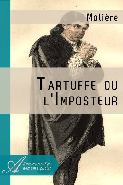 Tartuffe ou l'Imposteur (Molière)  texte intégral  Théâtre  Atramenta