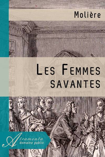 Les Femmes Savantes Molière Texte Intégral Théâtre Atramenta 