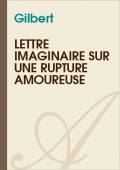 Lettre Imaginaire Sur Une Rupture Amoureuse Gilbert Incomplet Litterature Generale Atramenta